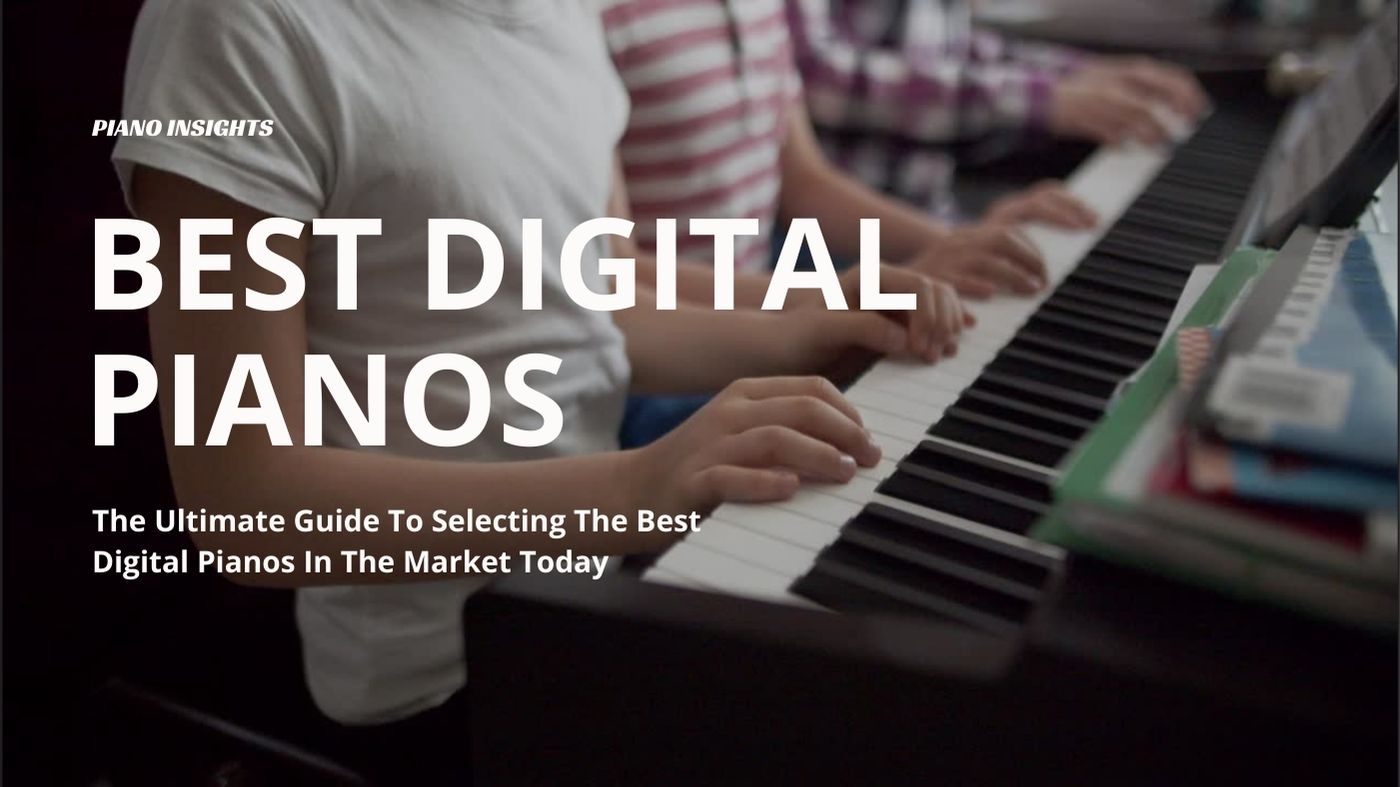 Best Digital Pianos - An Ultimate Guide To Picking The Right Keyboard